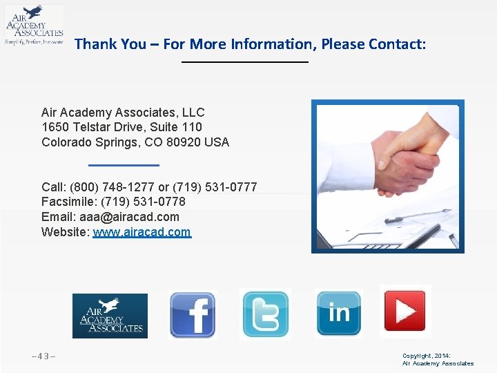 Thank You – For More Information, Please Contact: Air Academy Associates, LLC 1650 Telstar