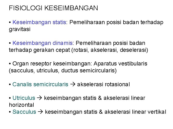 FISIOLOGI KESEIMBANGAN • Keseimbangan statis: Pemeliharaan posisi badan terhadap gravitasi • Keseimbangan dinamis: Pemeliharaan