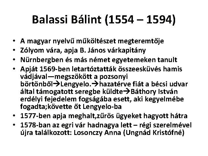 Balassi Bálint (1554 – 1594) A magyar nyelvű műköltészet megteremtője Zólyom vára, apja B.