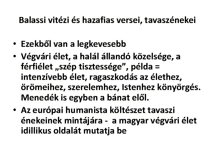 Balassi vitézi és hazafias versei, tavaszénekei • Ezekből van a legkevesebb • Végvári élet,