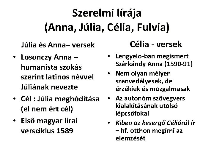 Szerelmi lírája (Anna, Júlia, Célia, Fulvia) Júlia és Anna– versek • Losonczy Anna –