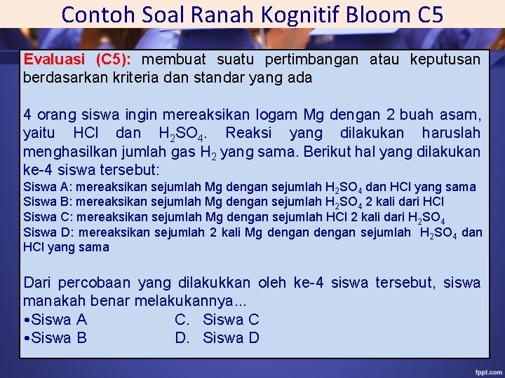 Contoh Soal Ranah Kognitif Bloom C 5 Evaluasi (C 5): membuat suatu pertimbangan atau