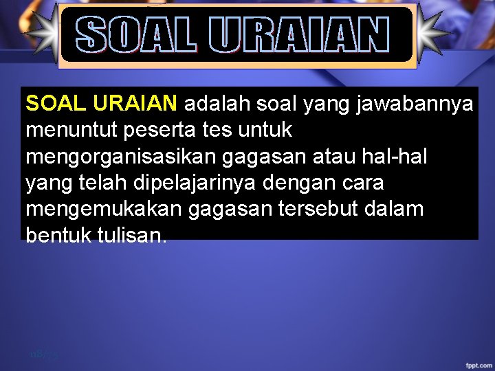  SOAL URAIAN adalah soal yang jawabannya menuntut peserta tes untuk mengorganisasikan gagasan atau