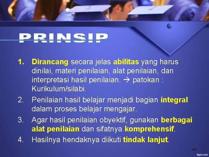 1. Dirancang secara jelas abilitas yang harus dinilai, materi penilaian, alat penilaian, dan interpretasi