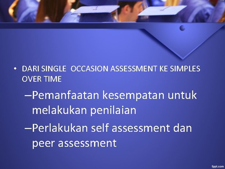  • DARI SINGLE OCCASION ASSESSMENT KE SIMPLES OVER TIME –Pemanfaatan kesempatan untuk melakukan