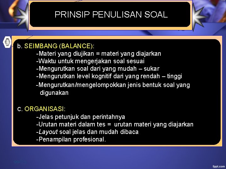  PRINSIP PENULISAN SOAL 3 b. SEIMBANG (BALANCE): -Materi yang diujikan = materi yang