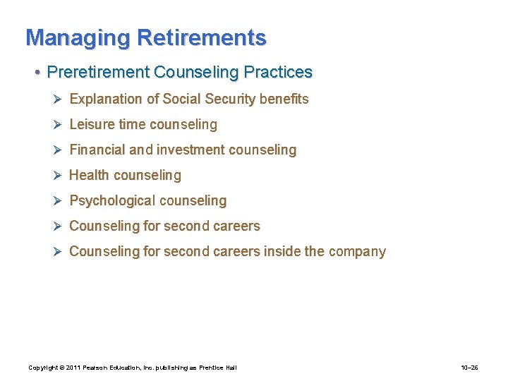 Managing Retirements • Preretirement Counseling Practices Ø Explanation of Social Security benefits Ø Leisure