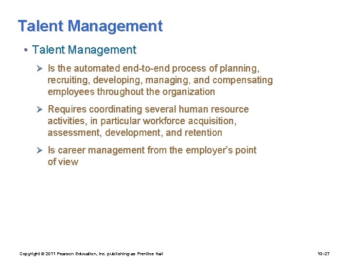 Talent Management • Talent Management Ø Is the automated end-to-end process of planning, recruiting,