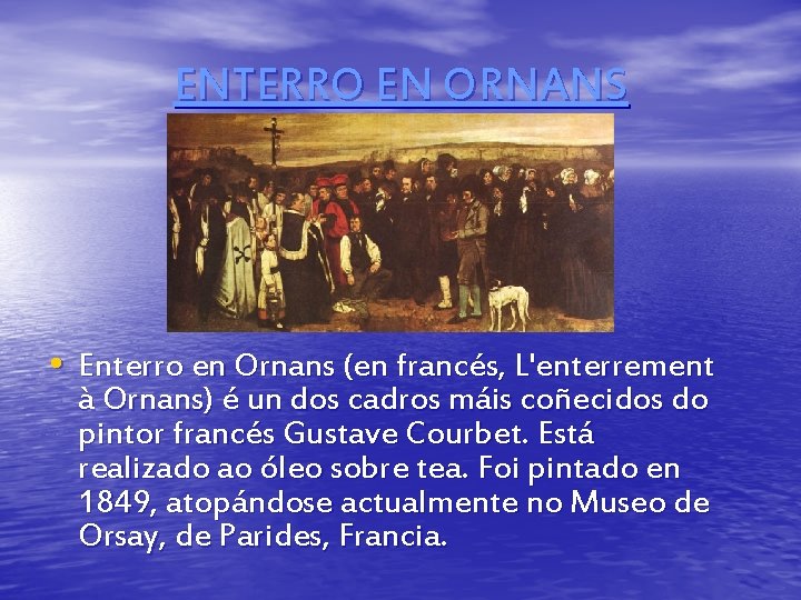 ENTERRO EN ORNANS • Enterro en Ornans (en francés, L'enterrement à Ornans) é un