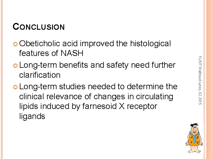 CONCLUSION Obeticholic FLINT Waltraud Leiss, 02. 2015 acid improved the histological features of NASH