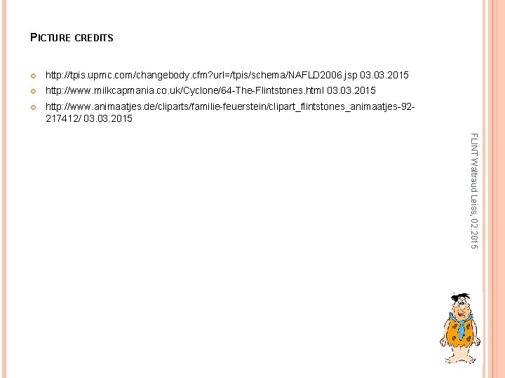 PICTURE CREDITS http: //tpis. upmc. com/changebody. cfm? url=/tpis/schema/NAFLD 2006. jsp 03. 2015 http: //www.