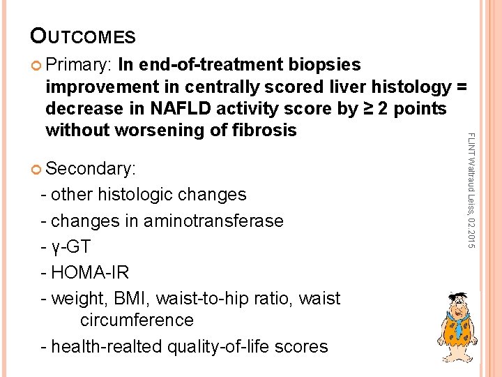 OUTCOMES Primary: Secondary: - other histologic changes - changes in aminotransferase - γ-GT -