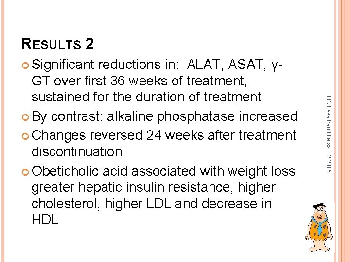 RESULTS 2 Significant FLINT Waltraud Leiss, 02. 2015 reductions in: ALAT, ASAT, γGT over