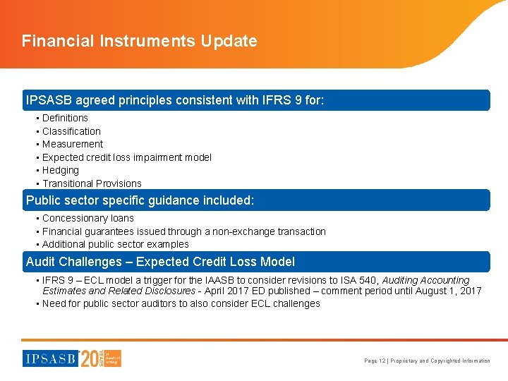 Financial Instruments Update IPSASB agreed principles consistent with IFRS 9 for: • Definitions •