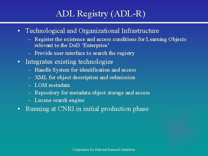 ADL Registry (ADL-R) • Technological and Organizational Infrastructure – Register the existence and access