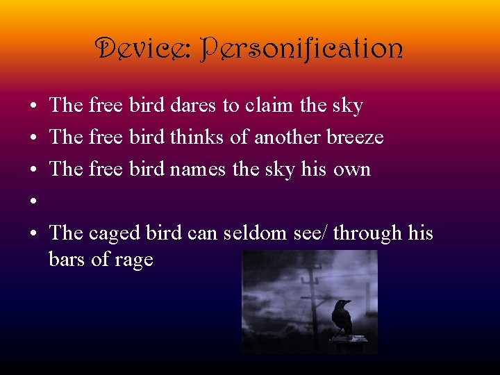 Device: Personification • • • The free bird dares to claim the sky The