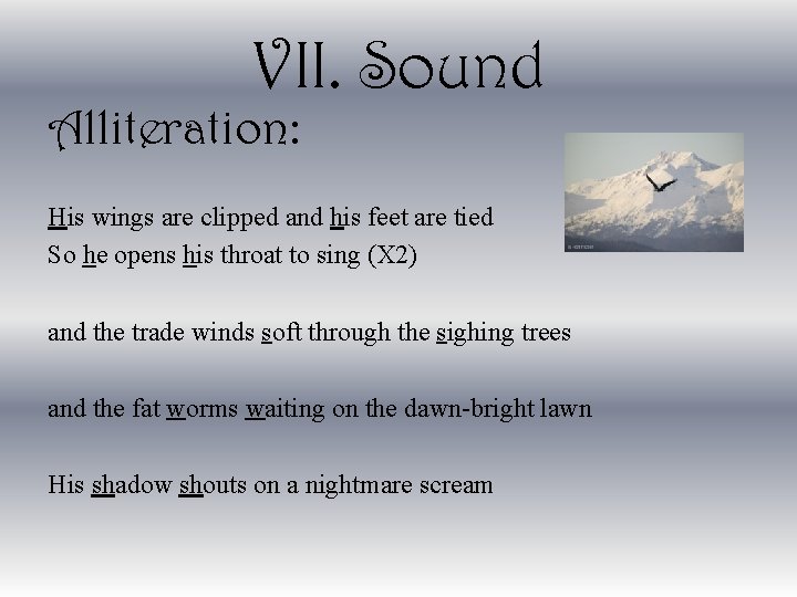 VII. Sound Alliteration: His wings are clipped and his feet are tied So he