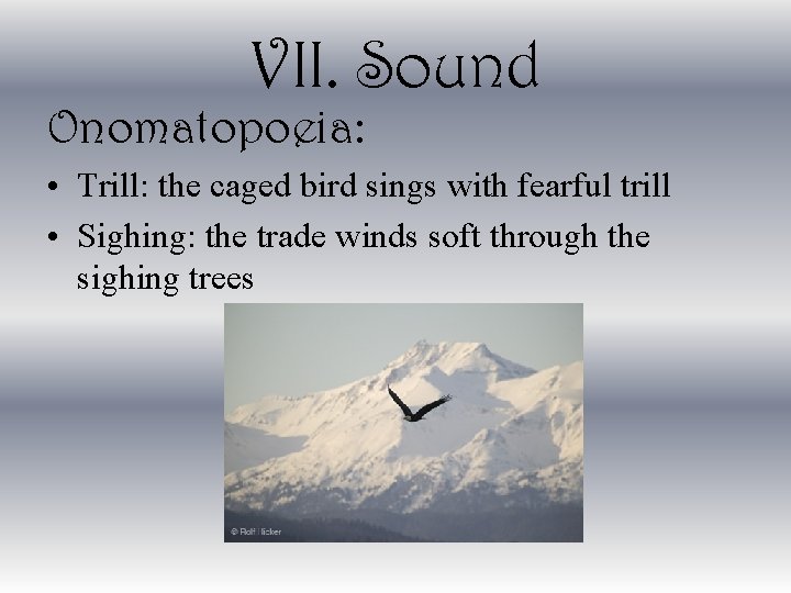 VII. Sound Onomatopoeia: • Trill: the caged bird sings with fearful trill • Sighing: