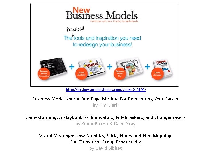 http: //businessmodelstudios. com/video-2/3490/ Business Model You: A One-Page Method For Reinventing Your Career by