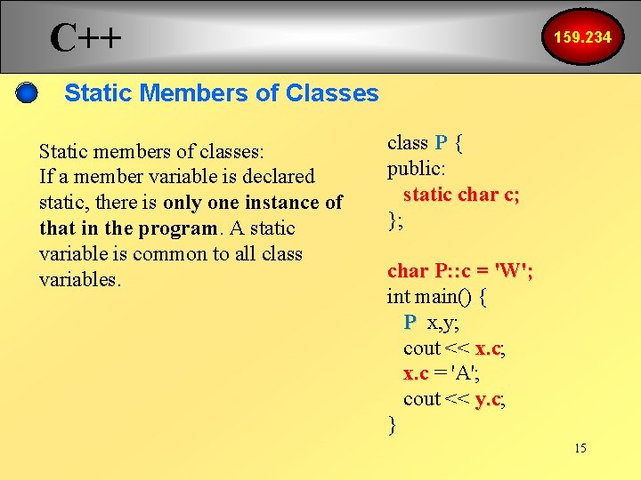 C++ 159. 234 Static Members of Classes Static members of classes: If a member