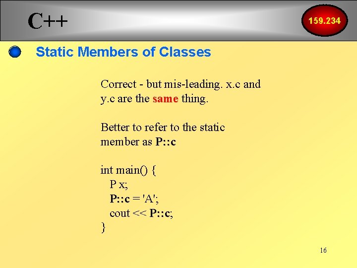 C++ 159. 234 Static Members of Classes Correct - but mis-leading. x. c and