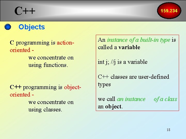 C++ 159. 234 Objects C programming is actionoriented we concentrate on using functions. C++
