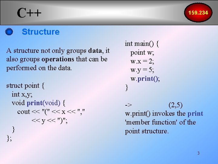 C++ 159. 234 Structure A structure not only groups data, it also groups operations