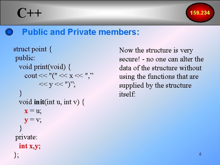 C++ 159. 234 Public and Private members: struct point { public: void print(void) {
