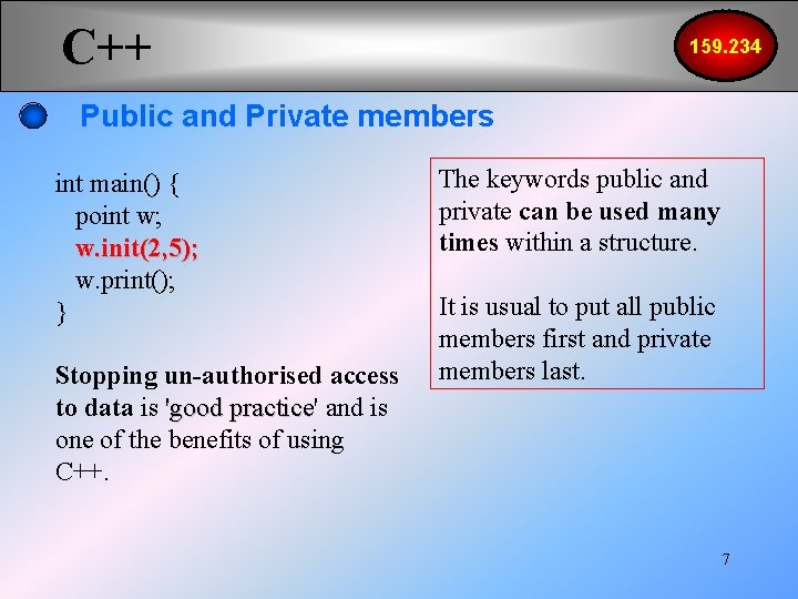 C++ 159. 234 Public and Private members int main() { point w; w. init(2,