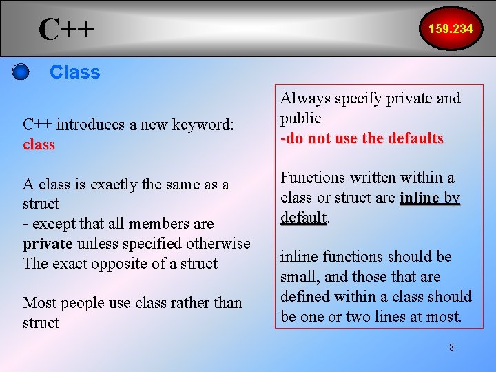 C++ 159. 234 Class C++ introduces a new keyword: class A class is exactly
