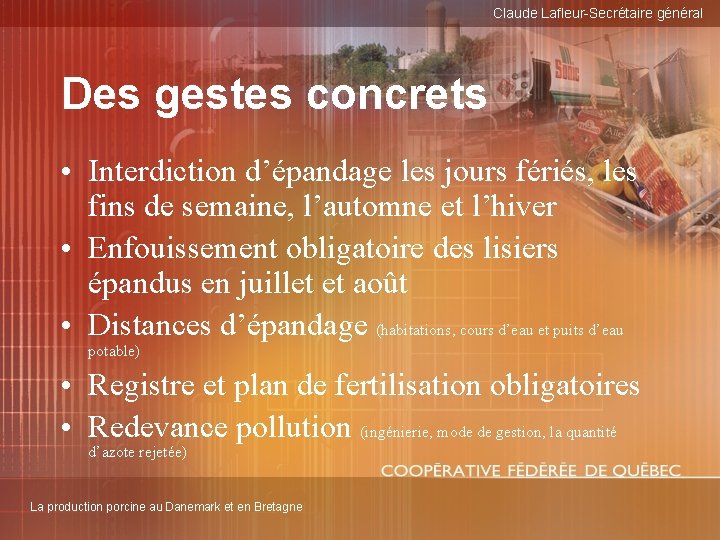 Claude Lafleur-Secrétaire général Des gestes concrets • Interdiction d’épandage les jours fériés, les fins