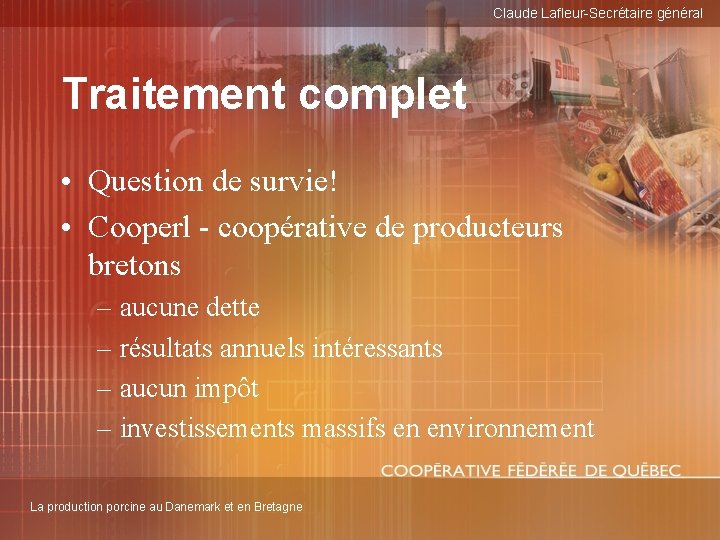 Claude Lafleur-Secrétaire général Traitement complet • Question de survie! • Cooperl - coopérative de