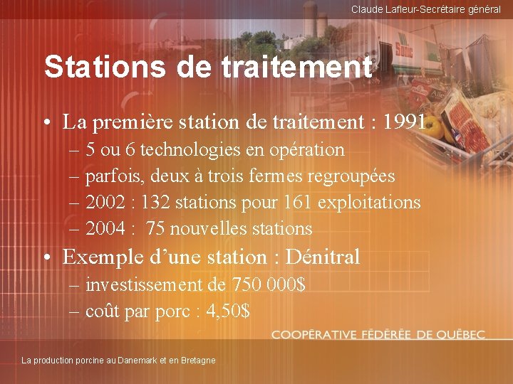 Claude Lafleur-Secrétaire général Stations de traitement • La première station de traitement : 1991