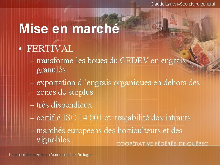 Claude Lafleur-Secrétaire général Mise en marché • FERTIVAL – transforme les boues du CEDEV