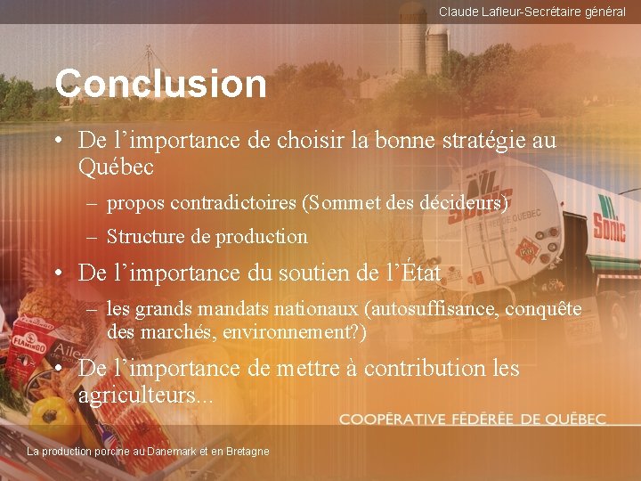 Claude Lafleur-Secrétaire général Conclusion • De l’importance de choisir la bonne stratégie au Québec