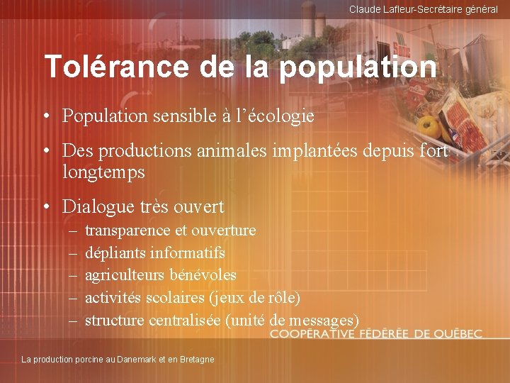 Claude Lafleur-Secrétaire général Tolérance de la population • Population sensible à l’écologie • Des