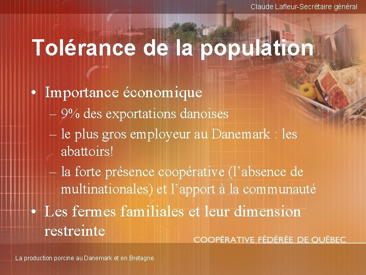 Claude Lafleur-Secrétaire général Tolérance de la population • Importance économique – 9% des exportations