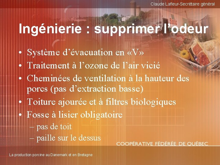 Claude Lafleur-Secrétaire général Ingénierie : supprimer l’odeur • Système d’évacuation en «V» • Traitement