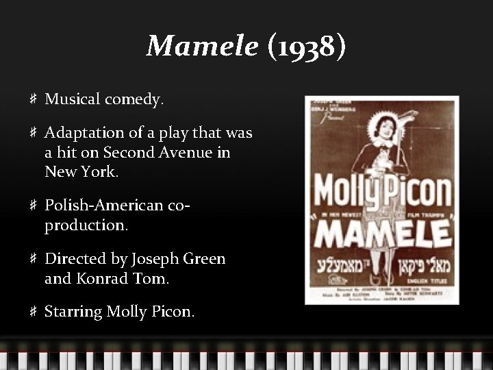 Mamele (1938) Musical comedy. Adaptation of a play that was a hit on Second