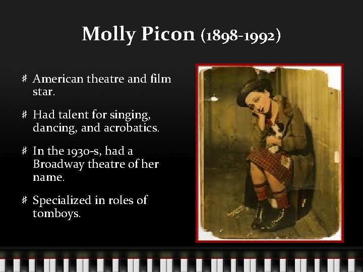 Molly Picon (1898 -1992) American theatre and film star. Had talent for singing, dancing,