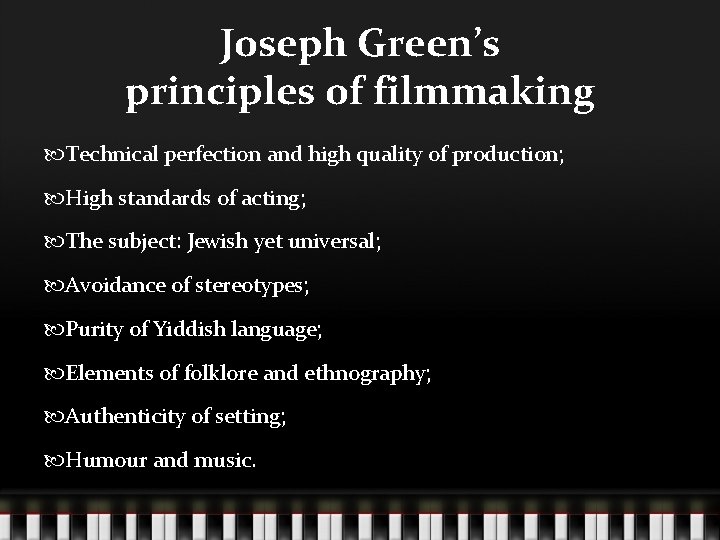 Joseph Green’s principles of filmmaking Technical perfection and high quality of production; High standards