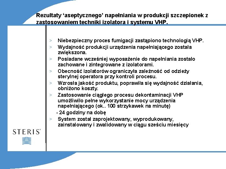 Rezultaty ‘aseptycznego’ napełniania w produkcji szczepionek z zastosowaniem techniki izolatora i systemu VHP. >