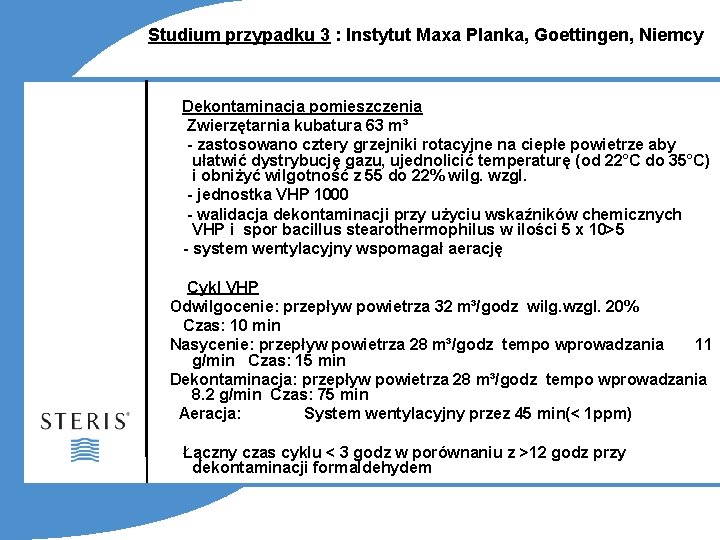 Studium przypadku 3 : Instytut Maxa Planka, Goettingen, Niemcy Dekontaminacja pomieszczenia Zwierzętarnia kubatura 63