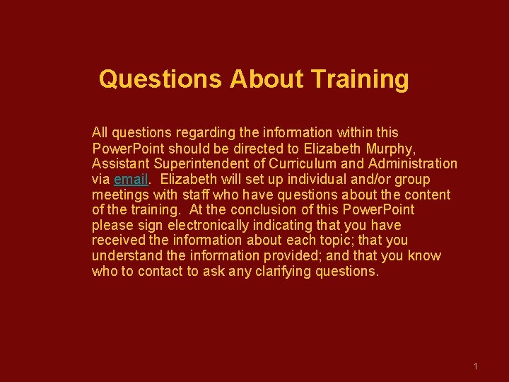 Questions About Training All questions regarding the information within this Power. Point should be