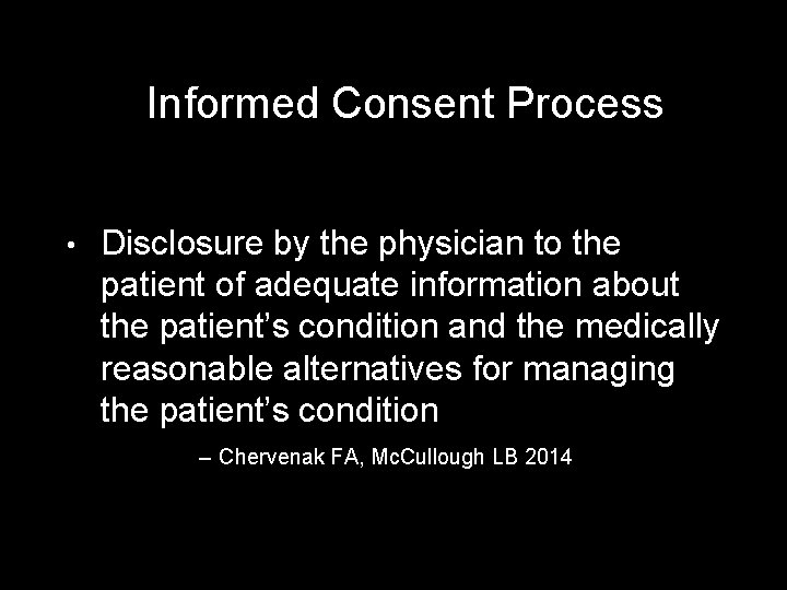 Informed Consent Process • Disclosure by the physician to the patient of adequate information