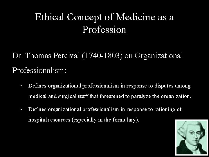 Ethical Concept of Medicine as a Profession Dr. Thomas Percival (1740 -1803) on Organizational