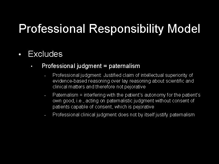 Professional Responsibility Model • Excludes • Professional judgment = paternalism • • • Professional