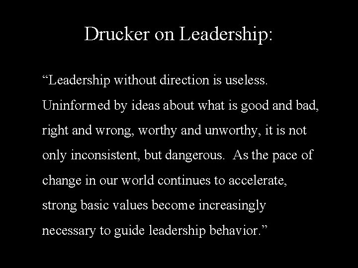 Drucker on Leadership: “Leadership without direction is useless. Uninformed by ideas about what is