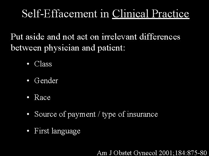 Self-Effacement in Clinical Practice Put aside and not act on irrelevant differences between physician