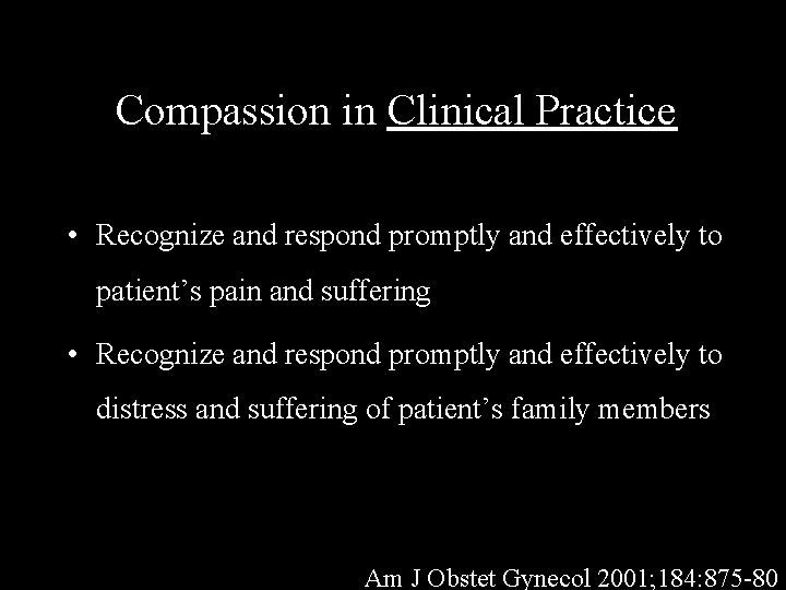 Compassion in Clinical Practice • Recognize and respond promptly and effectively to patient’s pain